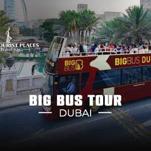 Big Bus Tour Dubai | Hop on Hop off Dubai