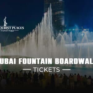 Dubai Fountain Boardwalk Tickets | Dubai Fountain Boardwalk