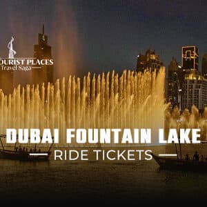 Dubai Fountain Lake Ride Tickets | Dubai Fountain Lake Ride