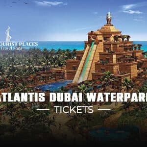 Atlantis Dubai Waterpark Tickets | Atlantis Water Park Dubai