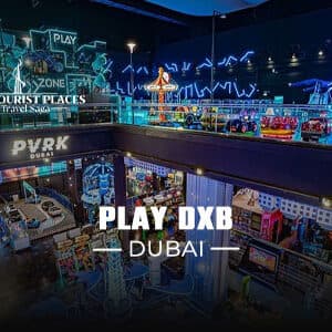 Play DXB Dubai | Book Play DXB Dubai Mall Ticket
