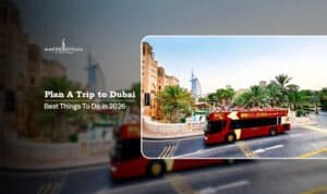 Plan A Trip to Dubai with expert travel tips, iconic attractions, and unforgettable holiday experiences