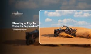 Dubai In September featuring pleasant weather, indoor attractions, outdoor adventures, and seasonal experiences