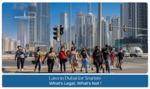 Dubai laws and etiquette for tourists.
