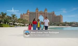 Best Dubai tour packages for families with kids and exciting family-friendly attractions.
