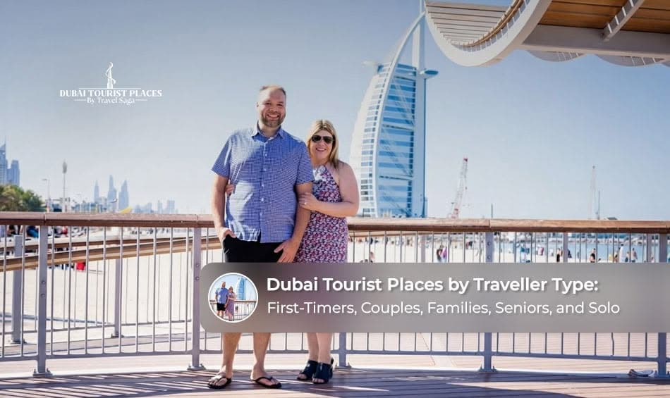 Dubai tourist places for first-time visitors, couples, families, seniors and solo travellers