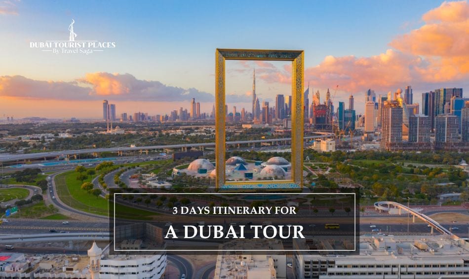 3 Days Itinerary for a Dubai Tour featuring iconic attractions, cultural experiences, and exciting adventures