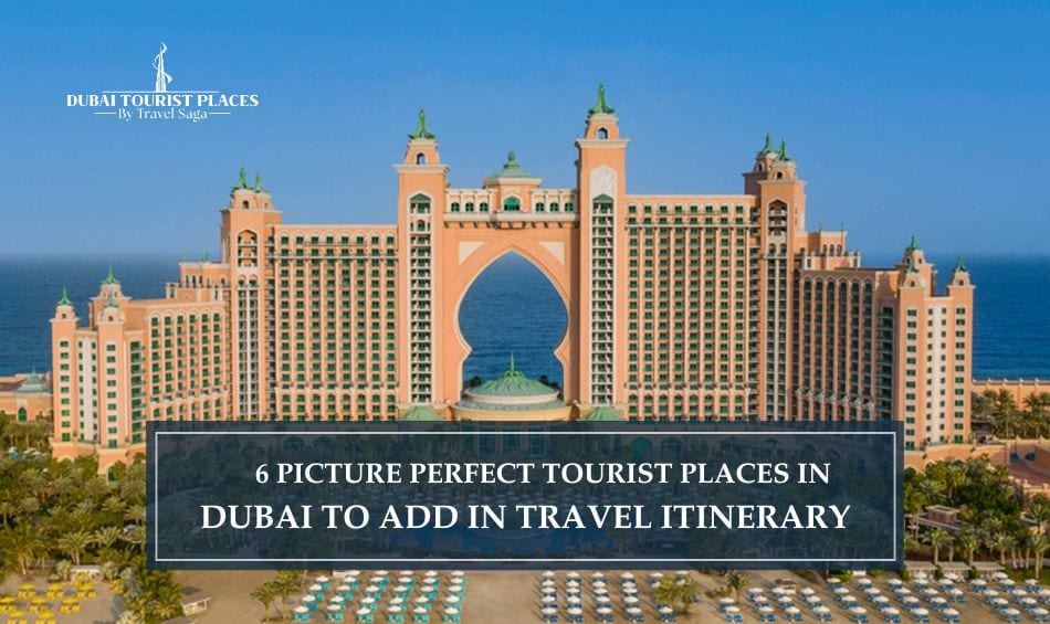 6 Picture Perfect Tourist Places in Dubai featuring iconic landmarks, scenic views, and Instagram-worthy attractions