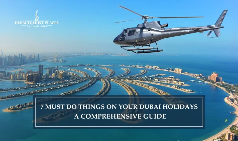 Things On Your Dubai Holidays featuring iconic attractions, exciting activities, and unforgettable travel experiences