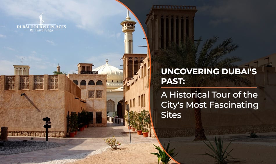Historical Tour of Dubai's Most Fascinating Sites featuring iconic landmarks, heritage attractions, and cultural experiences