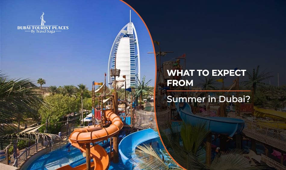 What To Expect From Summer in Dubai featuring seasonal travel tips, indoor attractions, and exciting experiences