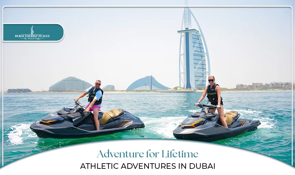Athletic Adventures in Dubai featuring thrilling outdoor activities, sports, and unforgettable experiences