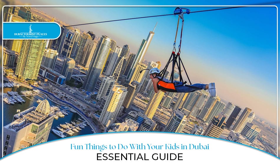 Things to Do With Your Kids in Dubai featuring family-friendly attractions, fun adventures, and memorable experiences