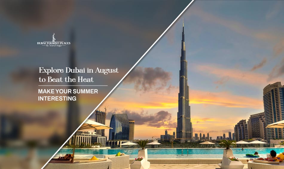 Explore Dubai in August with exciting indoor attractions, summer adventures, and unforgettable holiday experiences Caption: Explore Dubai in August
