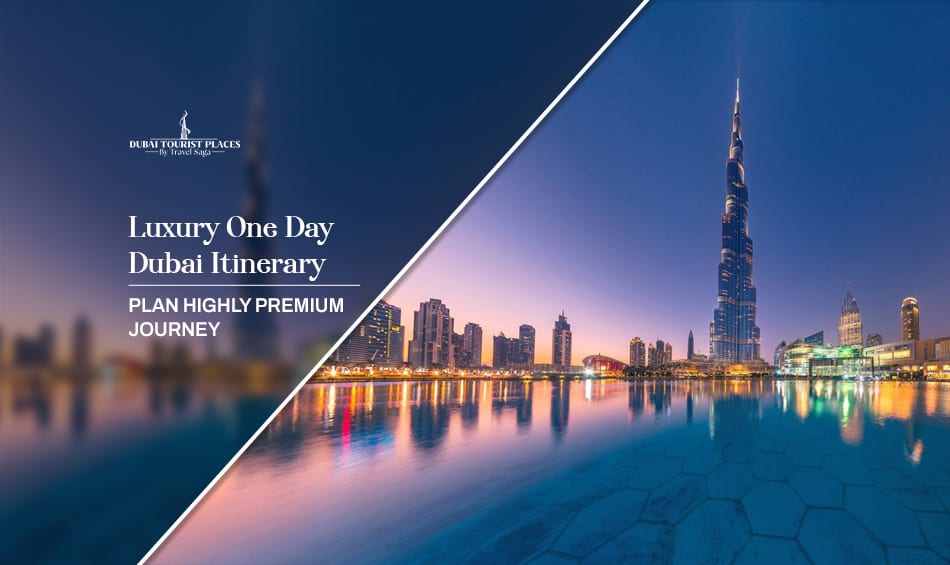 Luxury One Day Dubai Itinerary featuring premium attractions, fine dining, and exclusive experiences