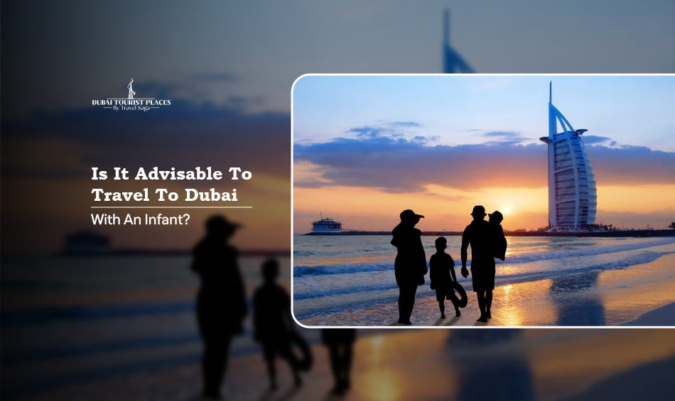 Is It Advisable To Travel To Dubai With An Infant featuring baby-friendly attractions, travel tips, and family experiences