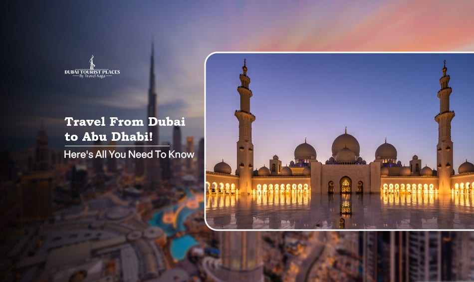 Travel from Dubai to Abu Dhabi with convenient transport options, scenic routes, and travel tips