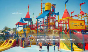 Tips for Dubai Water Park Tickets featuring booking advice, discounts, family fun, and visitor tips