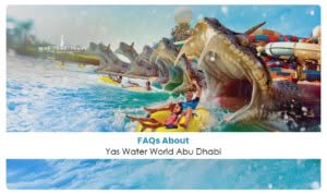 Yas Water World Abu Dhabi FAQs covering tickets, rides, timings, facilities, and visitor information